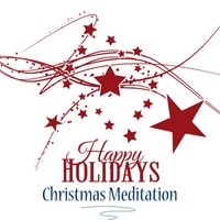 Christmas - Happy Holidays: Relaxing Instrumental Christmas Music to Find Inner Peace at Christmas Time