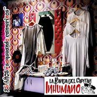 La Banda Del Capitán Inhumano - 25 Años "Saqueando Camerinos"