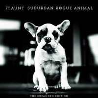 Flaunt - Suburban Rogue Animal: The Expanded Edition