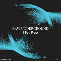 Raw Underground - I Felt Free