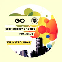 Moon Rocket & Re-Tide feat. Millio - Go (Funkatron Remix)