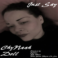 Chynaah Doll - Just Say