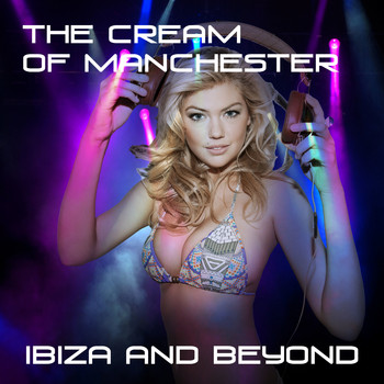 Various Artists - The Cream of Manchester - Ibiza and Beyond