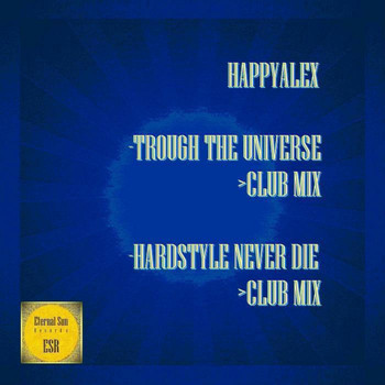HappyAlex - Trough The Universe / Hardstyle Never Die