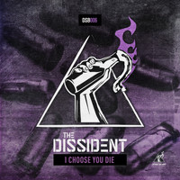 The Dissident - I Choose You Die