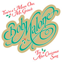 Bob Malone - You're a Mean One, Mr Grinch/The After Christmas Song