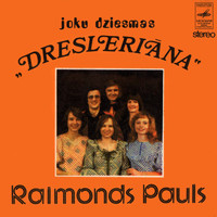 Raimonds Pauls - Joku dziesmas "Dresleriāna"