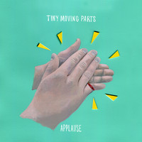 Tiny Moving Parts - Applause