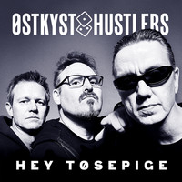 Østkyst Hustlers - Hey Tøsepige