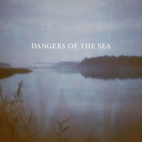 Dangers of the Sea - Dangers of the Sea