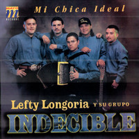 Lefty Longoria y su Grupo Indecible - Mi Chica Ideal
