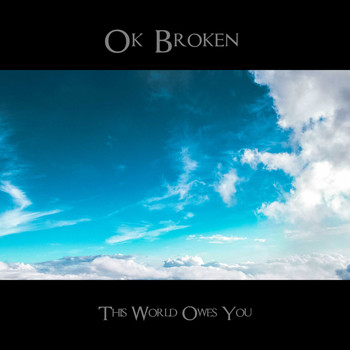 Ok Broken - This World Owes You