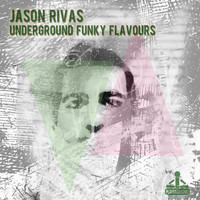 Jason Rivas - Underground Funky Flavours