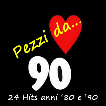 Various Artists - Pezzi da...90 (24 Hits anni '80 e '90)
