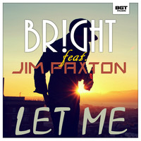 BR!GHT feat. Jim Paxton - Let Me