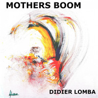 Didier LOMBA - Mothers Boom