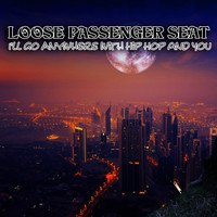 Loose Passenger Seat - I'll Go Anywhere with Hip Hop and You