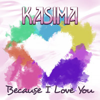 Kasima - Because I Love You