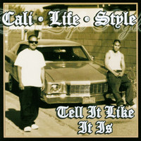 Cali Life Style - Tell It Like It Is (Explicit)