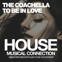 The Coachella - To Be in Love