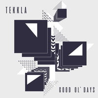 Tekkla - Good Ol' Days