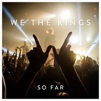 We The Kings - So Far