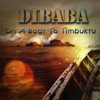 Dibaba - On A Boat To Timbuktu