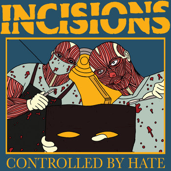 Incisions - Controlled by Hate