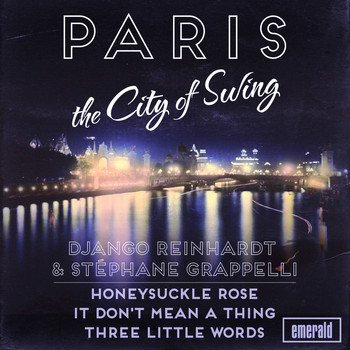 Django Reinhardt, Stéphane Grappelli - Paris the City of Swing