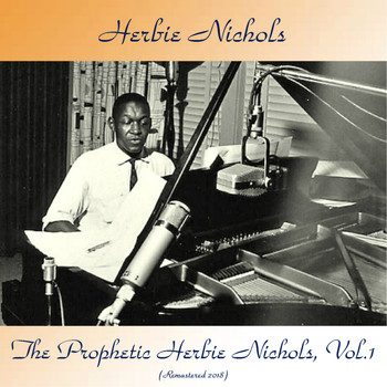 Herbie Nichols - The Prophetic Herbie Nichols, Vol.1 (Remastered 2018)