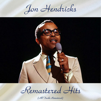Jon Hendricks - Remastered Hits (All Tracks Remastered)