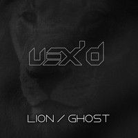 Vex'd - Lion / Ghost
