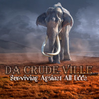 Da Crude Ville - Surviving Against All Odds