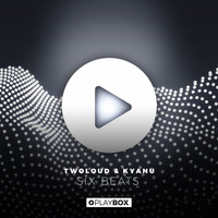 twoloud & KYANU - Six Beats