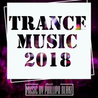 Phillipo Blake - Trance Music 2018