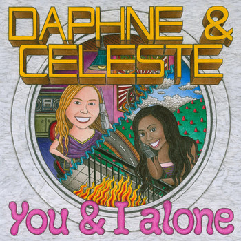 Daphne & Celeste - You & I Alone