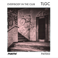TLGC - Everybody In The Club EP