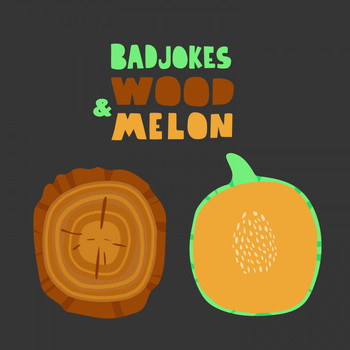 Badjokes - Wood & Melon