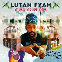 Lutan Fyah - Music Never Dies
