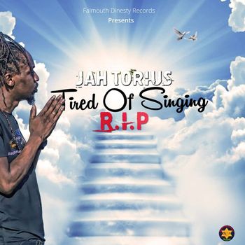 Jah Torius - Tired of Singing RIP
