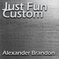 Alexander Brandon - Just Fun Custom