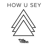 Willaa - How U Sey