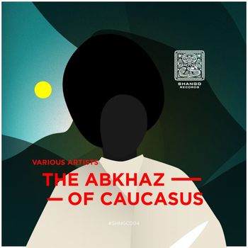 Various Artists - The Abkhaz Of Caucasus
