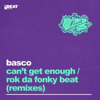 Basco - Can't Get Enough / Rok Da Fonky Beat (Remixes)