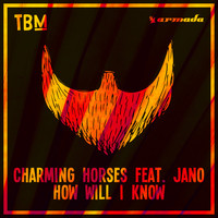 Charming Horses feat. Jano - How Will I Know