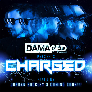 Jordan Suckley & Coming Soon!!! - Damaged presents Charged