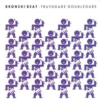 Bronski Beat - Truthdare Doubledare