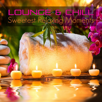 Various Artists - Lounge & Chill Sweetest Relaxing Moments