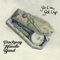 The Packway Handle Band - Go on Get Up
