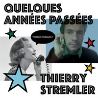 Thierry Stremler - Quelques années passées